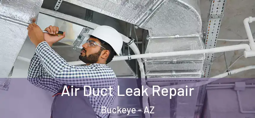  Air Duct Leak Repair Buckeye - AZ