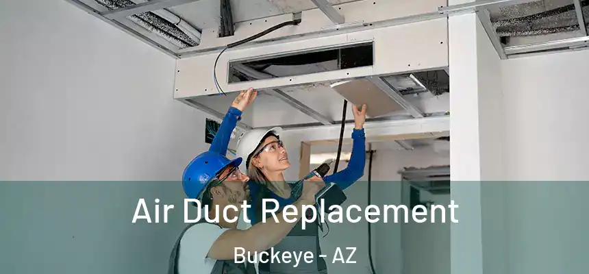  Air Duct Replacement Buckeye - AZ