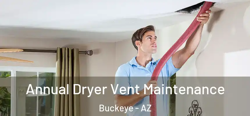  Annual Dryer Vent Maintenance Buckeye - AZ