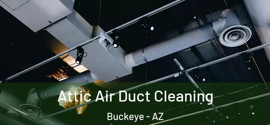  Attic Air Duct Cleaning Buckeye - AZ