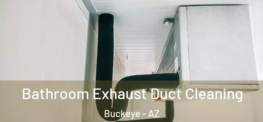  Bathroom Exhaust Duct Cleaning Buckeye - AZ