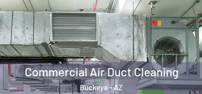  Commercial Air Duct Cleaning Buckeye - AZ