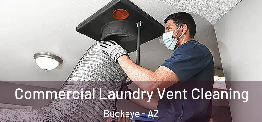 Commercial Laundry Vent Cleaning Buckeye - AZ