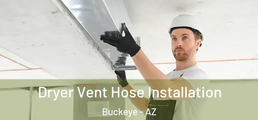 Dryer Vent Hose Installation Buckeye - AZ