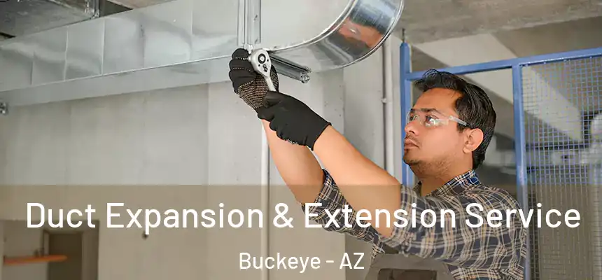  Duct Expansion & Extension Service Buckeye - AZ