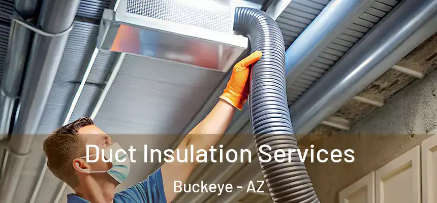  Duct Insulation Services Buckeye - AZ