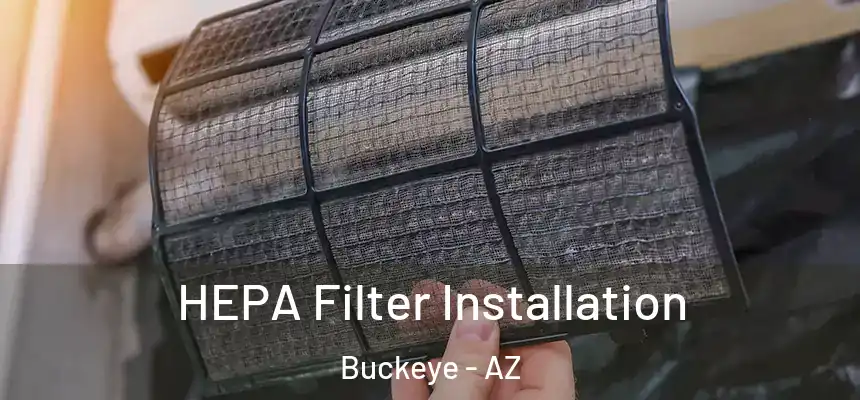 HEPA Filter Installation Buckeye - AZ