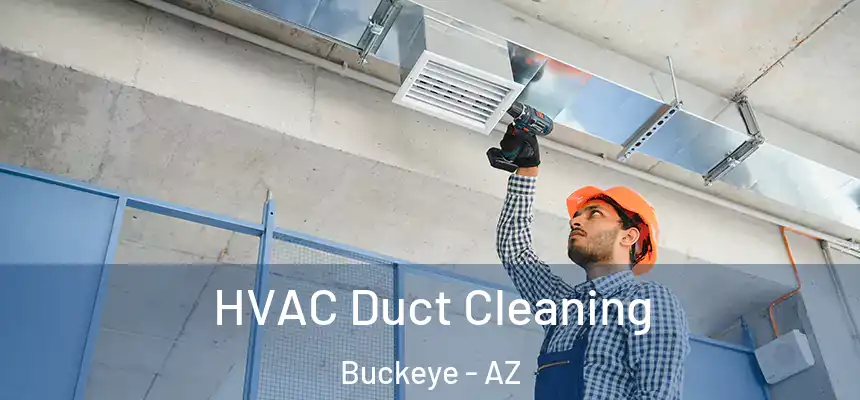 HVAC Duct Cleaning Buckeye - AZ