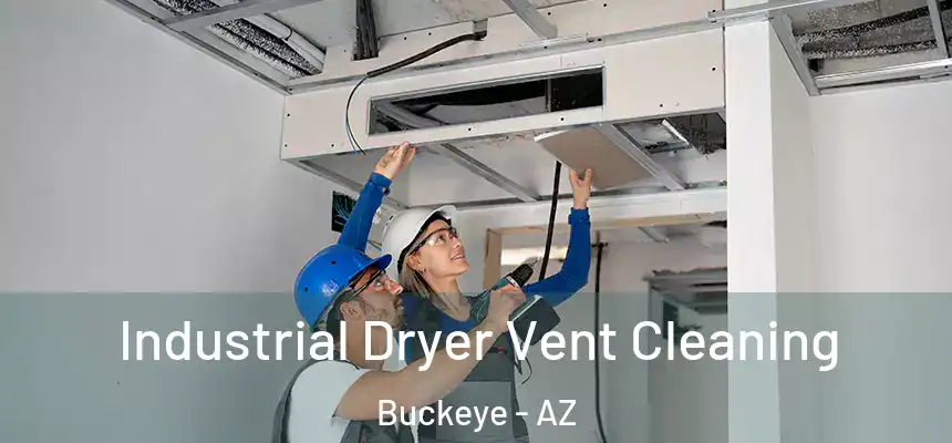 Industrial Dryer Vent Cleaning Buckeye - AZ