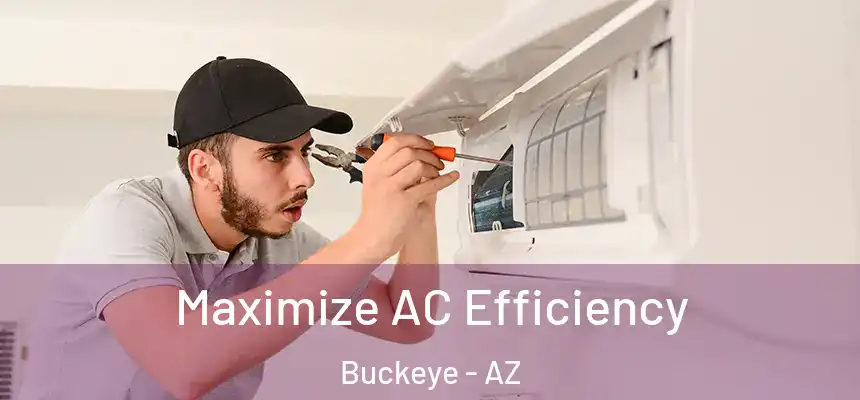  Maximize AC Efficiency Buckeye - AZ