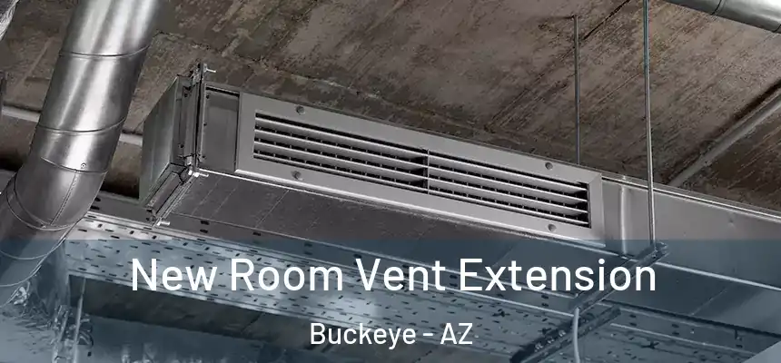 New Room Vent Extension Buckeye - AZ