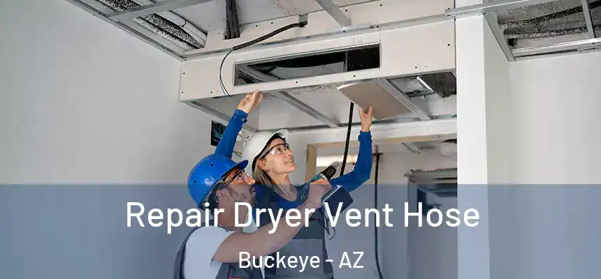  Repair Dryer Vent Hose Buckeye - AZ