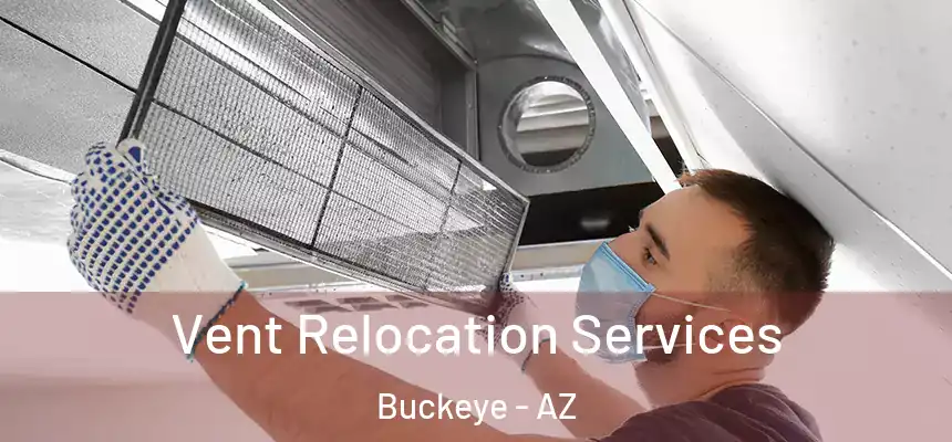  Vent Relocation Services Buckeye - AZ