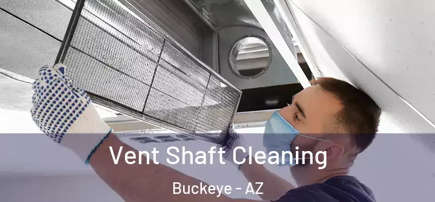 Vent Shaft Cleaning Buckeye - AZ