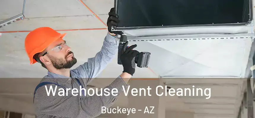  Warehouse Vent Cleaning Buckeye - AZ